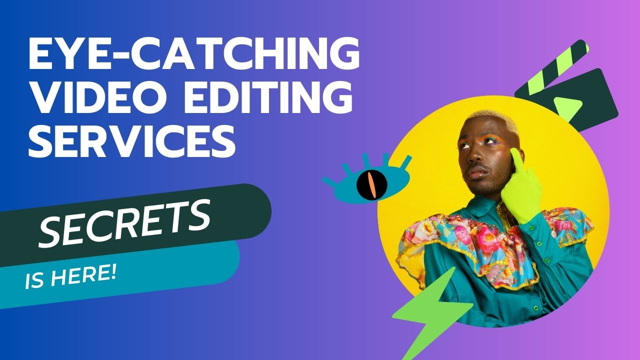 eye-catching video Editing Services
