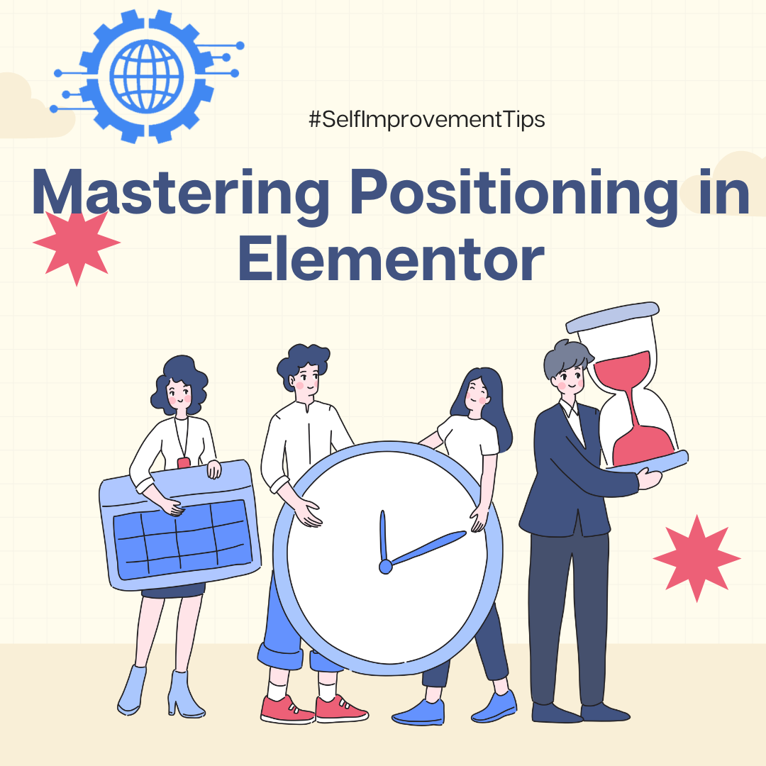 Mastering Positioning in Elementor: A Comprehensive Guide