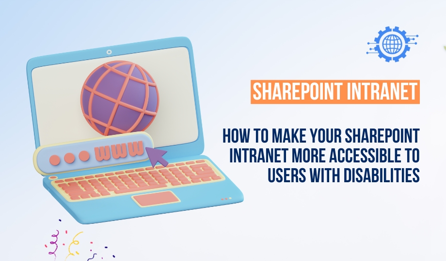 How To Make Your SharePoint Intranet More Accessible To Users With Disabilities
