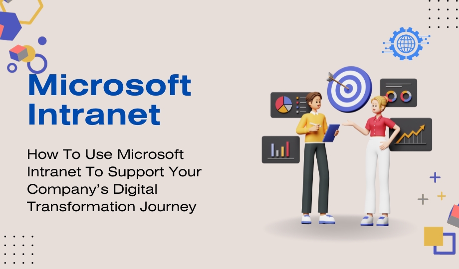 How To Use Microsoft Intranet To Support Your Company’s Digital Transformation Journey