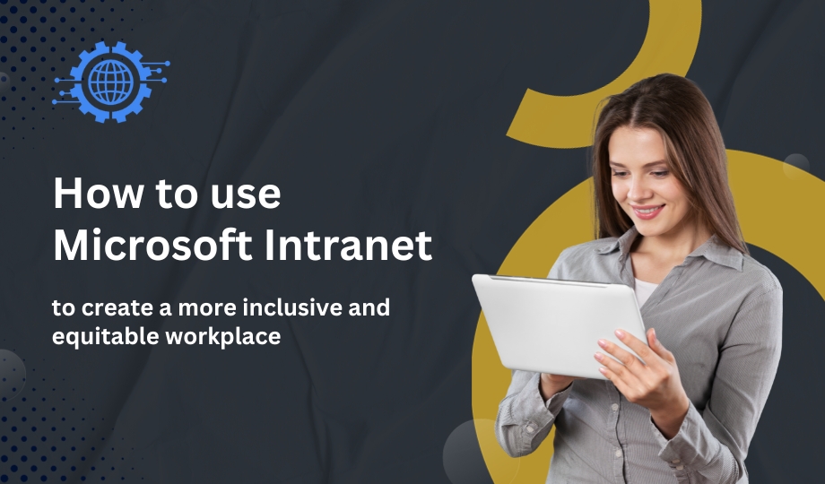 How to use Microsoft intranet to create a more inclusive and equitable workplace