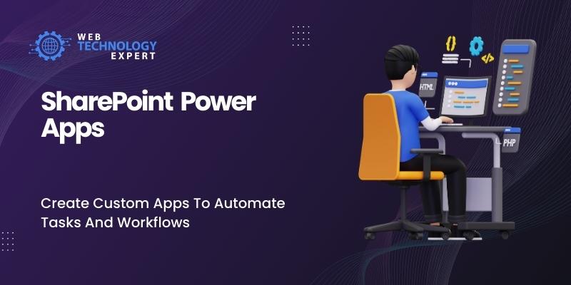 SharePoint Power Apps: Create custom apps to automate tasks and workflows