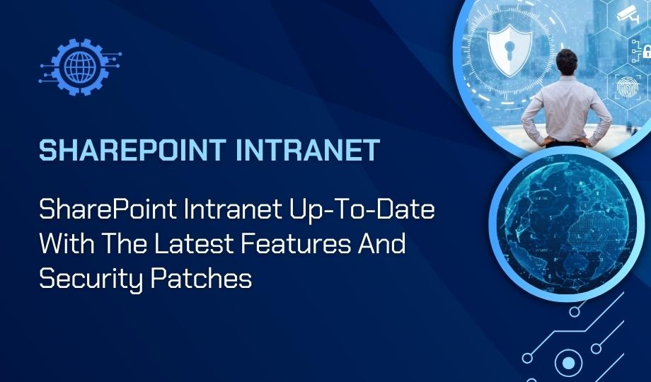SharePoint Intranet Up-To-Date With The Latest Features And Security Patches