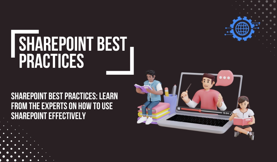SharePoint best practices Learn from the experts on how to use SharePoint effectively
