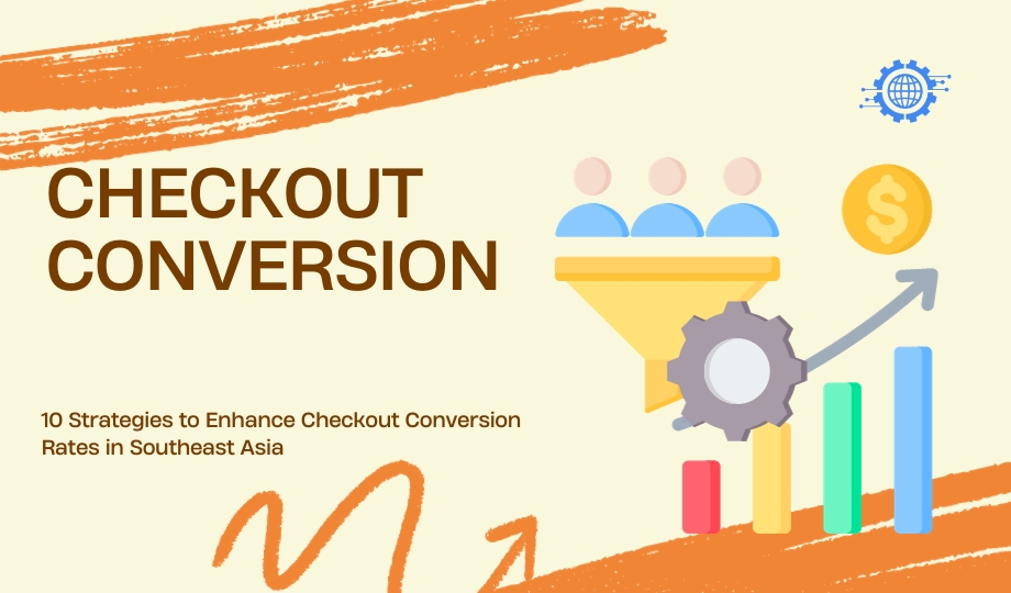 10 Strategies to Enhance Checkout Conversion Rates in Southeast Asia