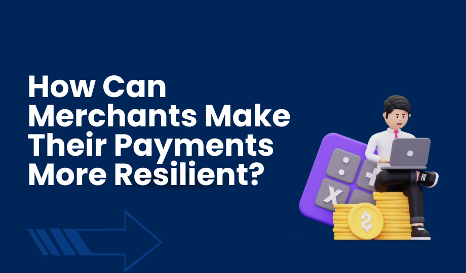 How Can Merchants Make Their Payments More Resilient?