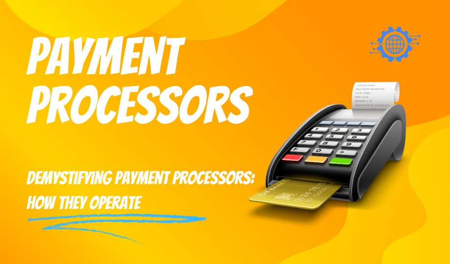 Demystifying Payment Processors How They Operate