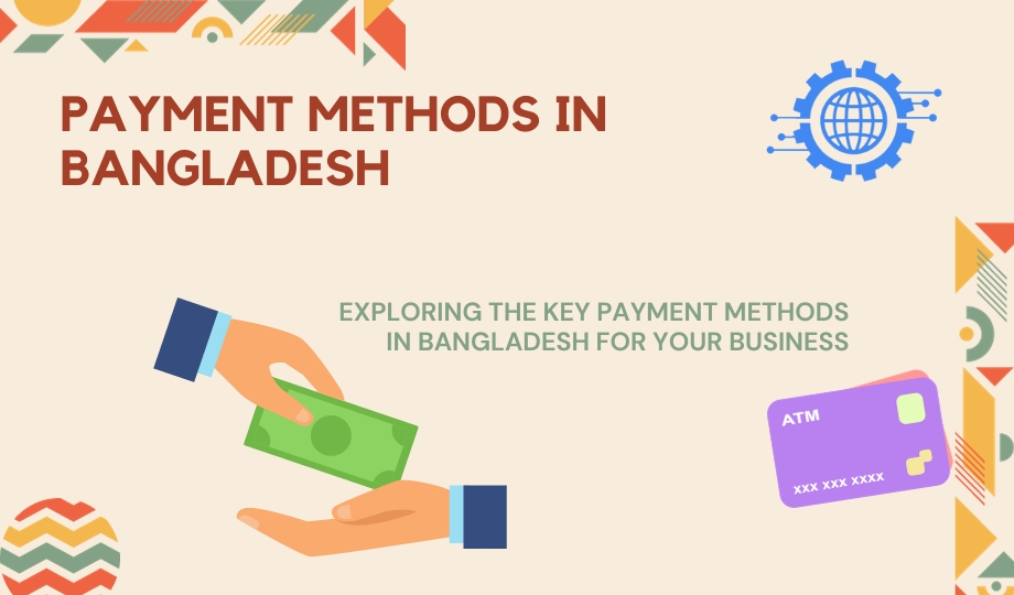 Exploring the Key Payment Methods in Bangladesh for Your Business