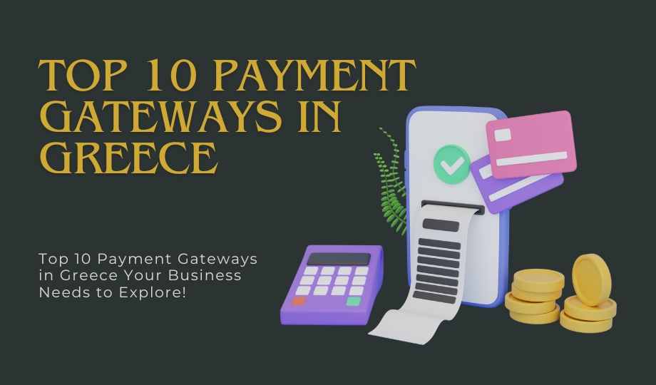 Top 10 Payment Gateways in Greece Your Business Needs to Explore!
