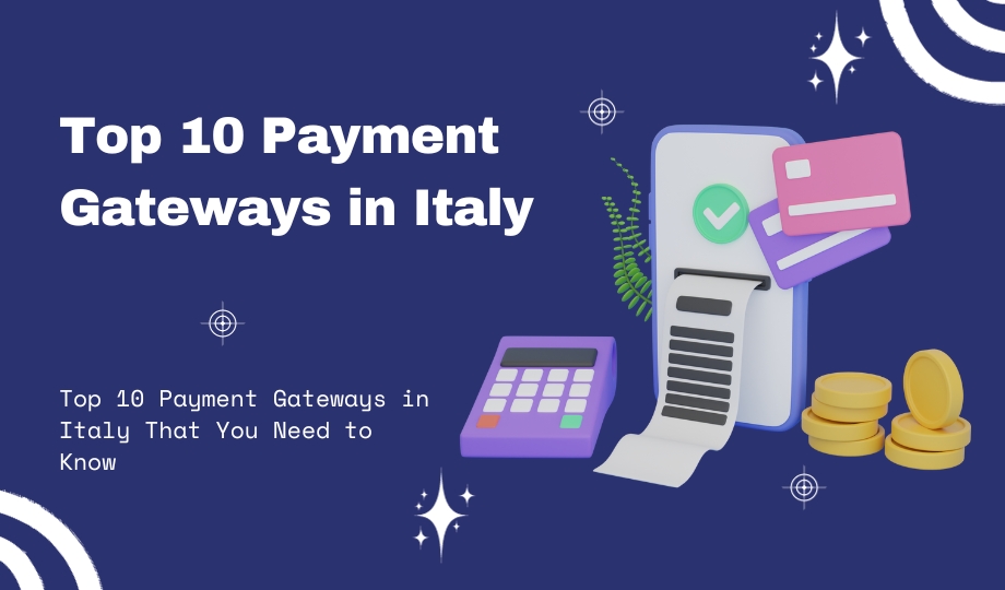 Top 10 Payment Gateways in Italy That You Need to Know