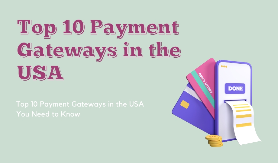 Top 10 Payment Gateways in the USA You Need to Know