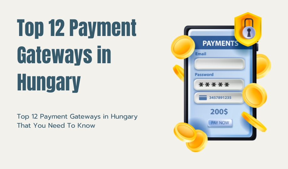 Top 12 Payment Gateways in Hungary That You Need To Know