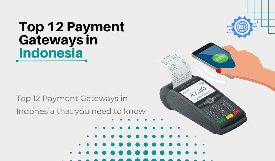Top 12 Payment Gateways in Indonesia that you need to know