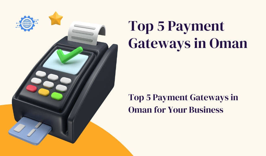 Top 5 Payment Gateways in Oman for Your Business