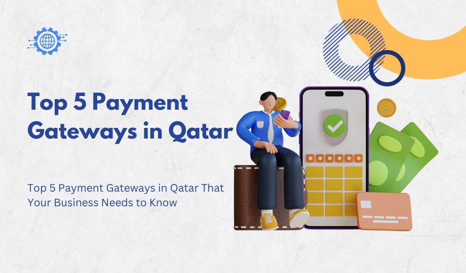 Top 5 Payment Gateways in Qatar That Your Business Needs to Know