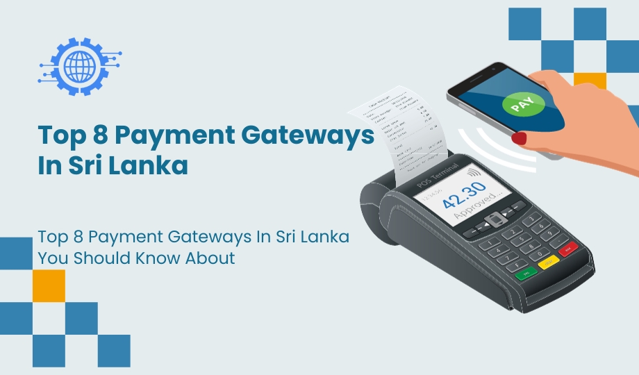 Top 8 Payment Gateways In Sri Lanka