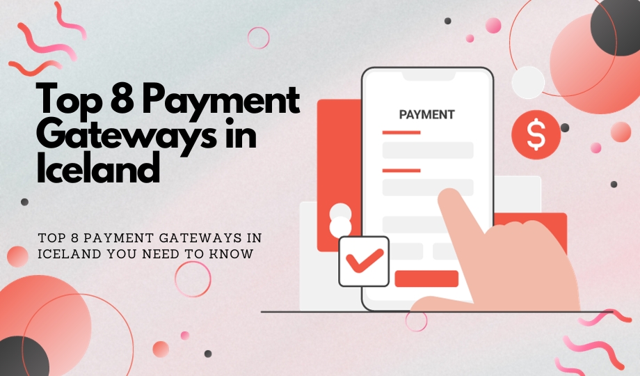 Top 8 Payment Gateways in Iceland You Need to Know