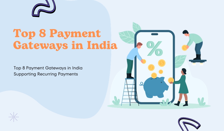 Top 8 Payment Gateways in India Supporting Recurring Payments