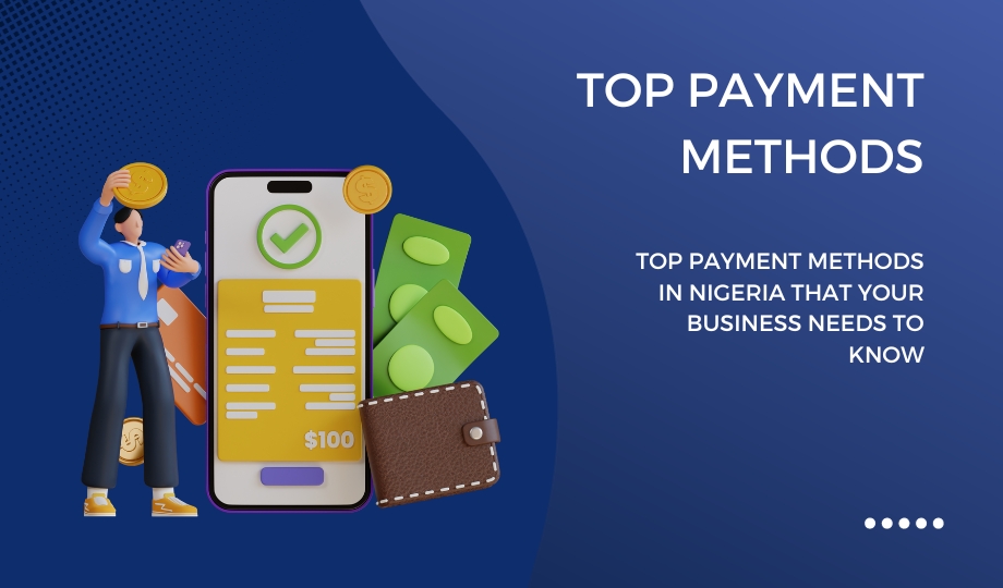 Top Payment Methods In Nigeria That Your Business Needs to Know