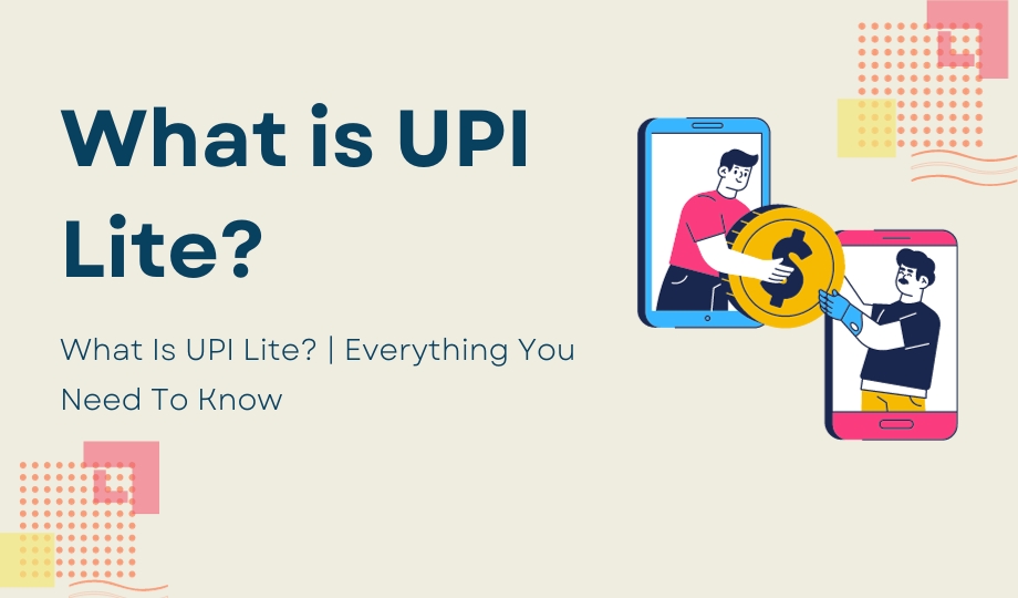 What Is UPI Lite Everything You Need To Know