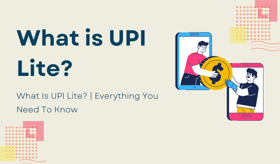 What Is UPI Lite Everything You Need To Know